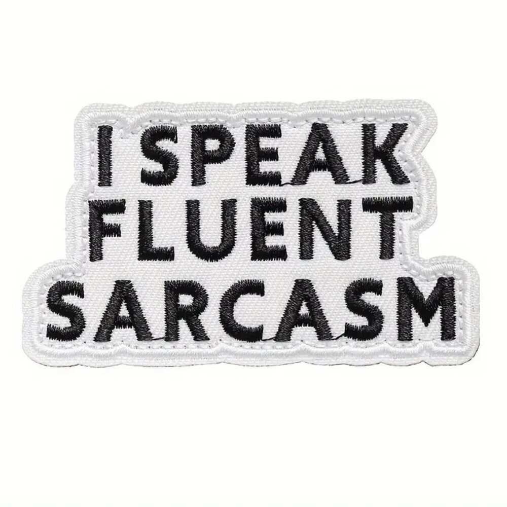I Speak Fluent Sarcasm Funny Sarcastic White Black Embroidered Patch Punk